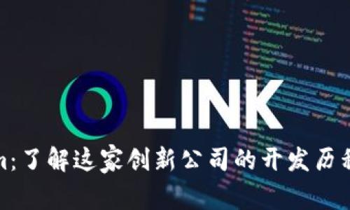 Tokenim：了解这家创新公司的开发历程与愿景