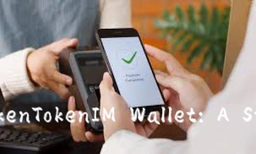 Unlocking Your TokenTokenIM Wallet: A Step-by-Step Guide