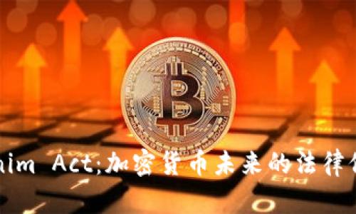 深入解析Tokenim Act:加密货币未来的法律保障与行业规范